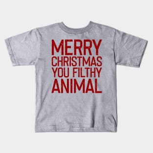 Merry Christmas You Filthy Animal Kids T-Shirt